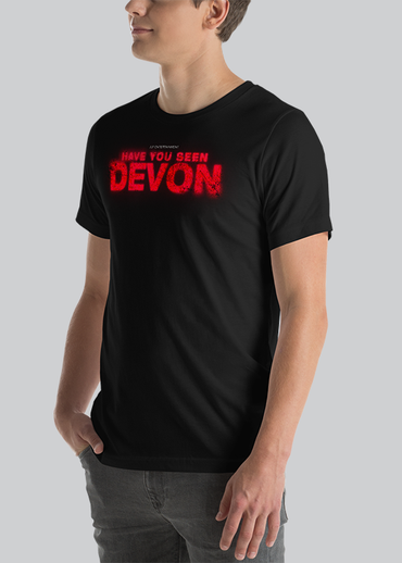 Have You Seen Devon Unisex Tee