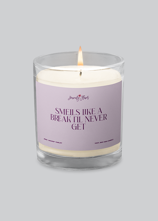 Smells Like a Break I'll Never Get Candle