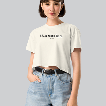 I Just Work Here Women's Crop