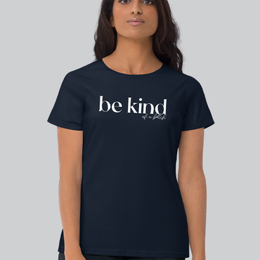 Be Kind of a Bitch Womens T-shirt