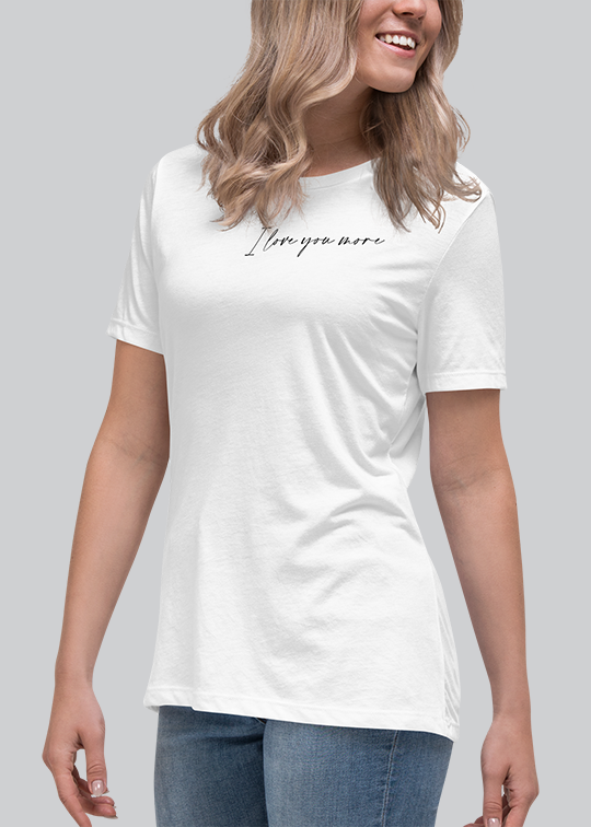 I Love You More Women's Tee