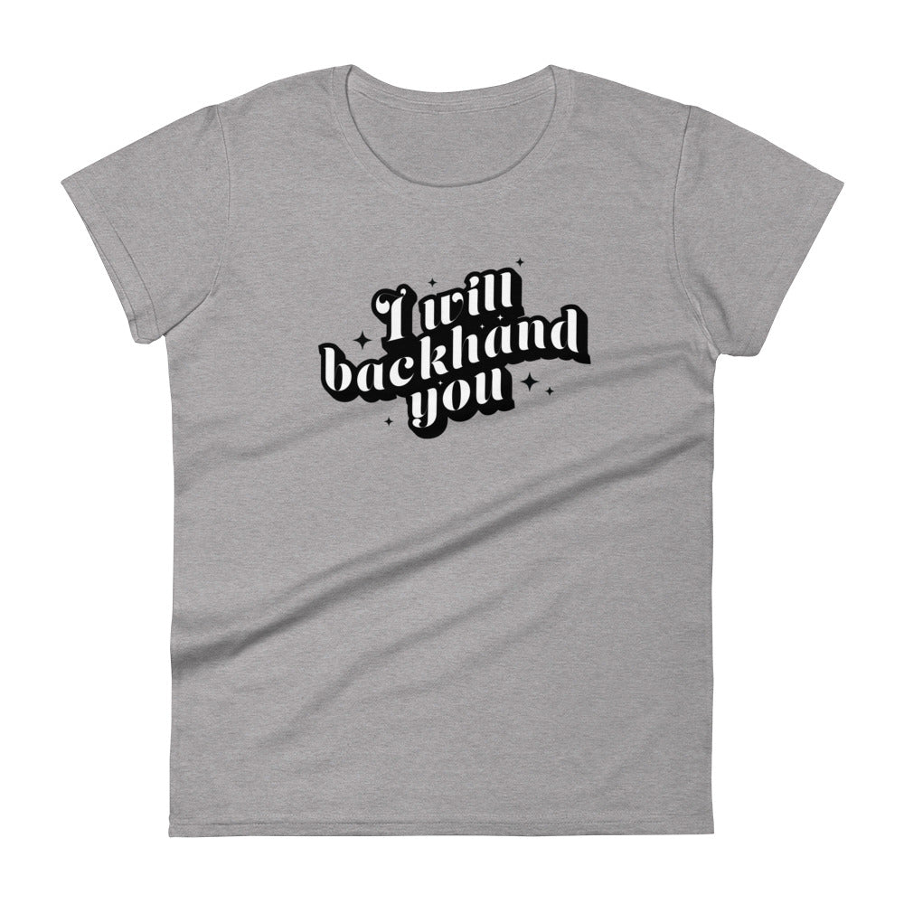 I Will Backhand You Womens Tee