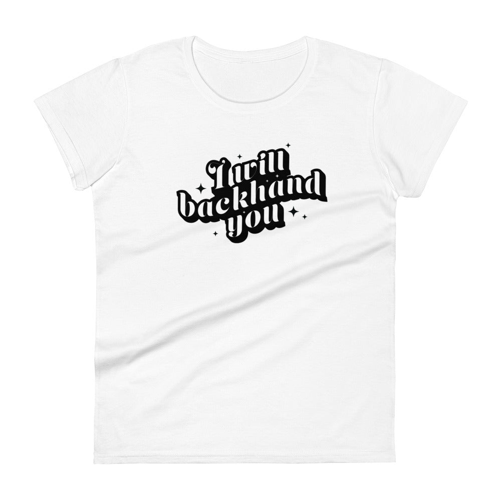 I Will Backhand You Womens Tee