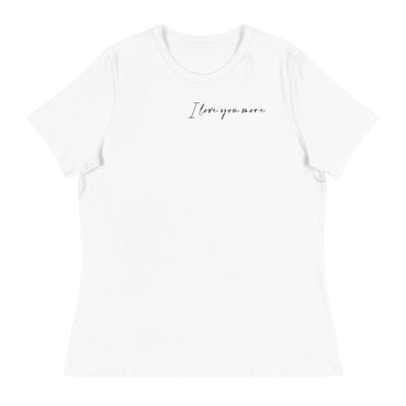 I Love You More Women's Tee